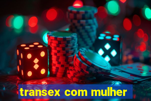 transex com mulher